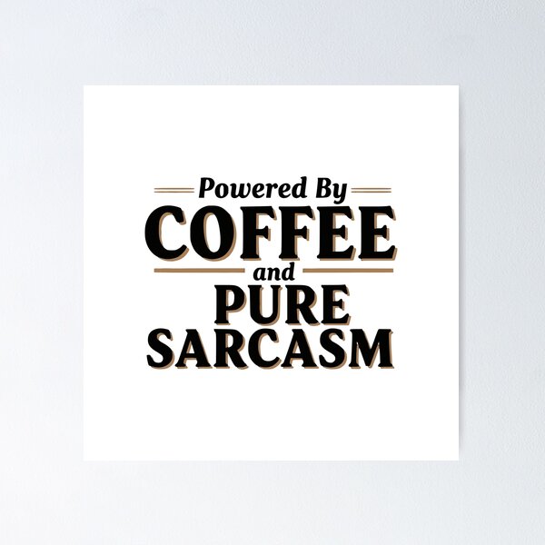 Item preview, Powered By Coffee and Pure Sarcasm designed and sold by YV Designs & Stuff.