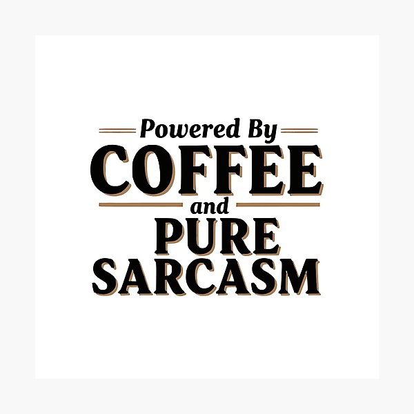 Item preview, Powered By Coffee and Pure Sarcasm designed and sold by YV Designs & Stuff.