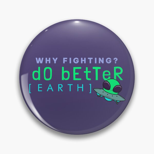 Item preview, Alien Why Fighting Do Better Earth Shirt designed and sold by heyyoyeah63.