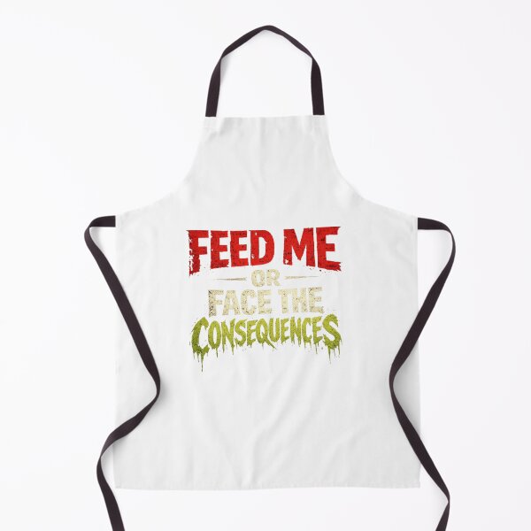 Item preview, Feed me or face the consequences designed and sold by Chaos to Clarity.