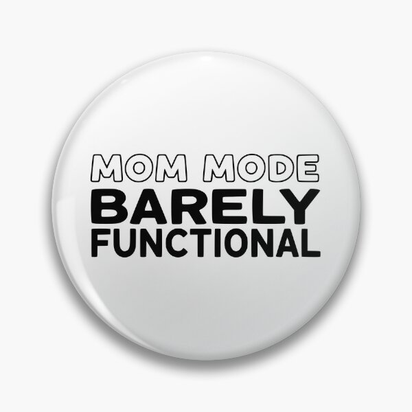 Item preview, Mom Mode: Barely Functional designed and sold by YV Designs & Stuff.