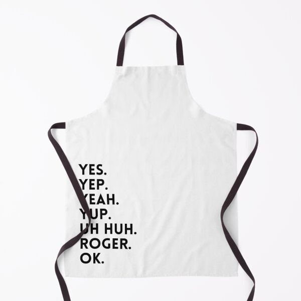 Item preview, Yes, Yep, Yeah, Yup, Uh Huh, Roger, OK - Cool statement design designed and sold by JoeAllys.