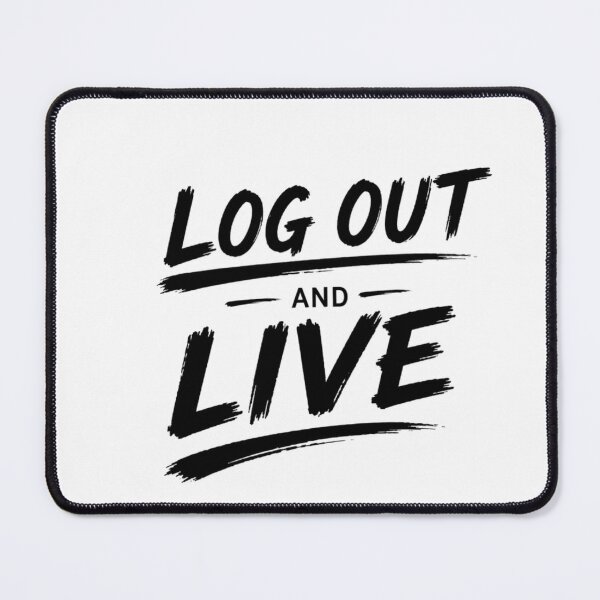 Item preview, Log out and live, digital detox, unplug, nature, motivational quote designed and sold by Raxid2022.
