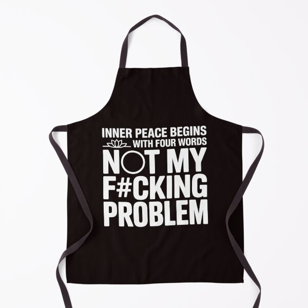 Item preview, Inner Peace Begins With Four Words – Not My Fucking Problem Sarcastic Quote designed and sold by Redgiant87x.