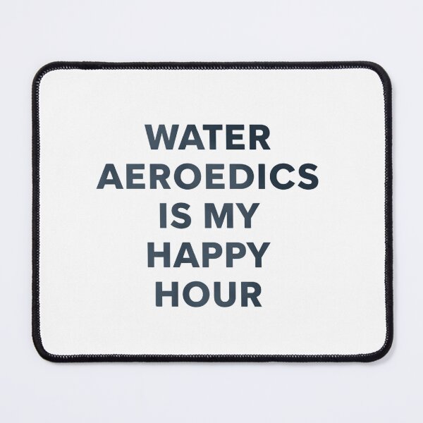Item preview, Water Aqua Aerobics Is My Happy Hour Sport designed and sold by SkeletonsDanger.
