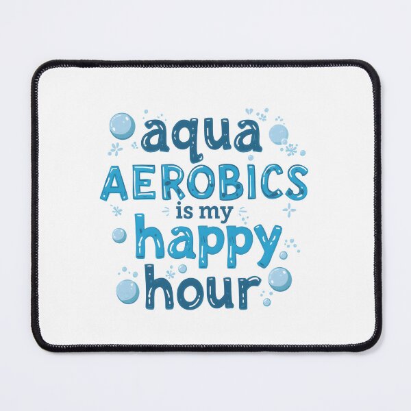 Item preview, Water Aqua Aerobics Is My Happy Hour Fitness designed and sold by SkeletonsDanger.