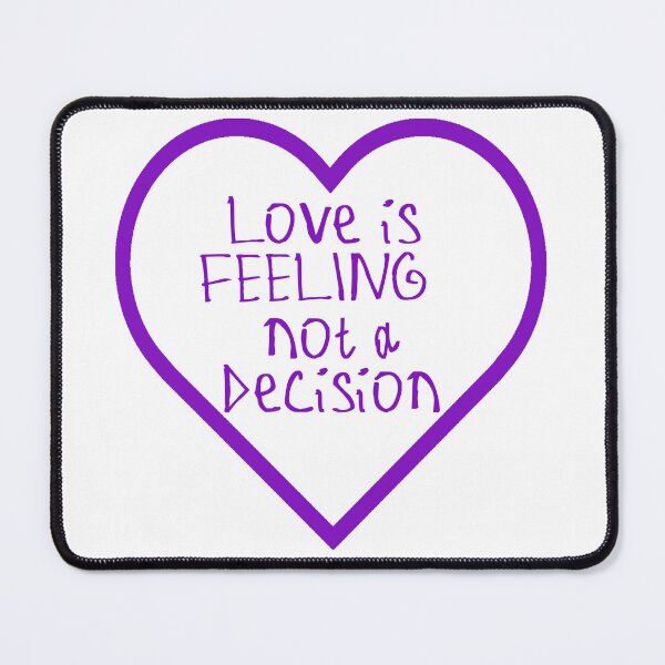 Item preview, Love Is Feeling Not a Decision designed and sold by kinpirks.