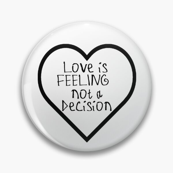 Item preview, Love Is Feeling Not a Decision designed and sold by kinpirks.