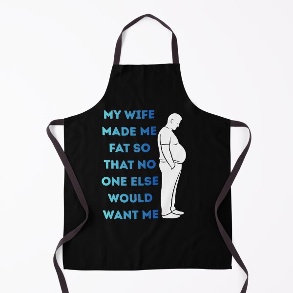 Item preview, My wife made me fat so that no one else would want me. designed and sold by zingbing.