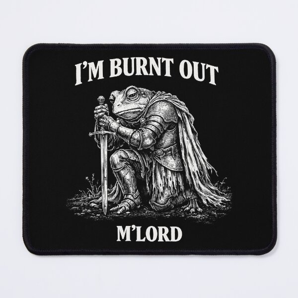 Item preview, I'm Burnt Out M'Lord – Sad Frog Knight Dark Humor Gothic Fantasy Artwork designed and sold by Kladhadredo.