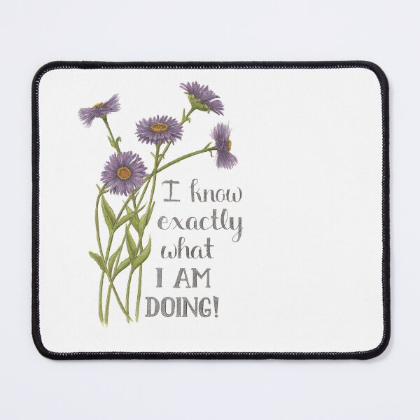 Item preview, I Know Exactly What I am Doing Purple Flowers designed and sold by NaughtyFlorals.