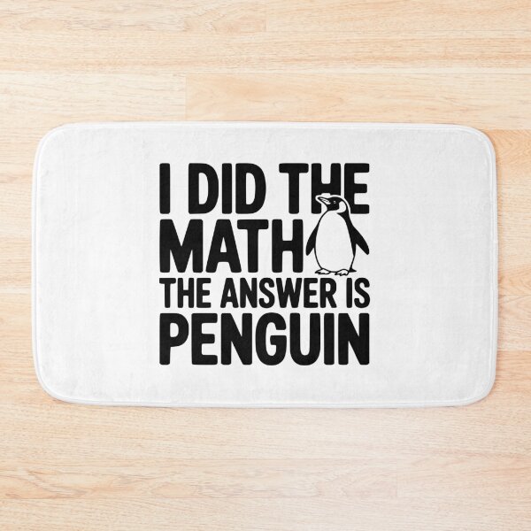 Item preview, I Did The Math The Answer is Penguin designed and sold by Frank Ring.