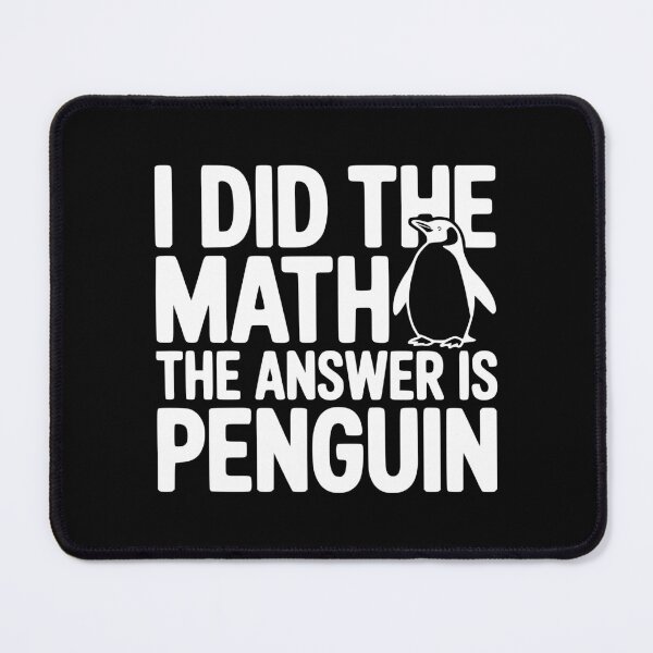 Item preview, I Did The Math The Answer is Penguin designed and sold by Frank Ring.