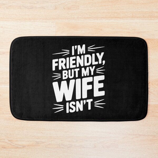 Item preview, I'm Friendly But My Wife Isn't designed and sold by Frank Ring.