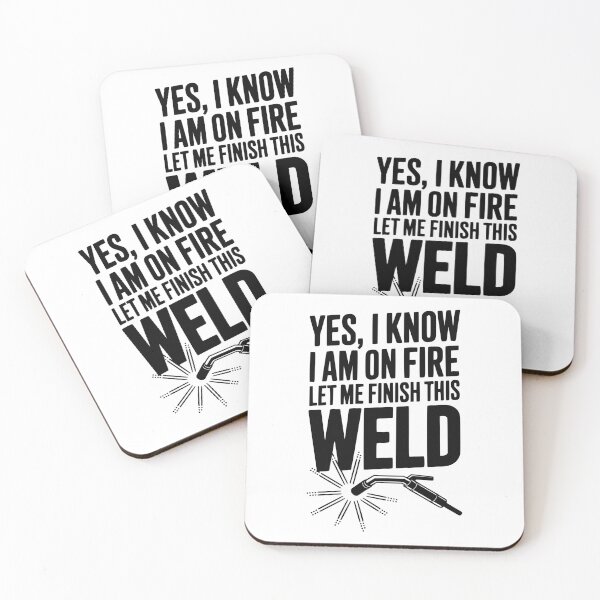 Item preview, Yes, I Know I Am On Fire Let Me Finish This Weld designed and sold by Frank Ring.