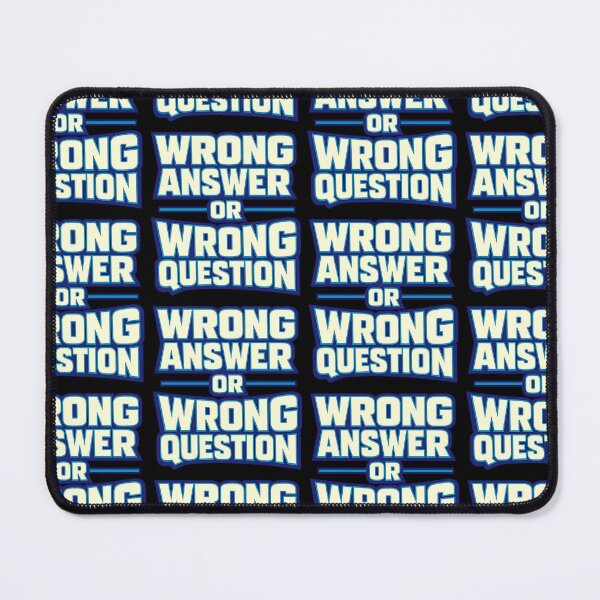 Item preview, Wrong Answer Or Wrong Question Funny Sarcastic Text Design designed and sold by TeeTimeTreasure.