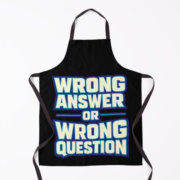 Item preview, Wrong Answer Or Wrong Question Funny Sarcastic Text Design designed and sold by TeeTimeTreasure.