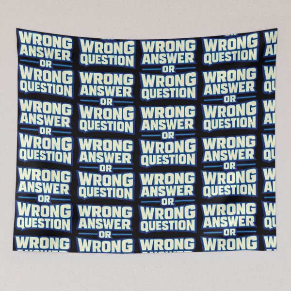 Item preview, Wrong Answer Or Wrong Question Funny Sarcastic Text Design designed and sold by TeeTimeTreasure.