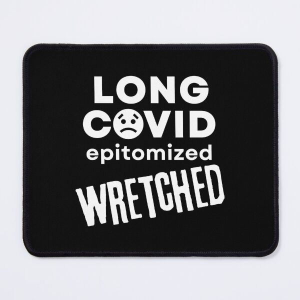 Item preview, Long Covid Epitomized - WRETCHED. designed and sold by MPC-Mince-Pies.