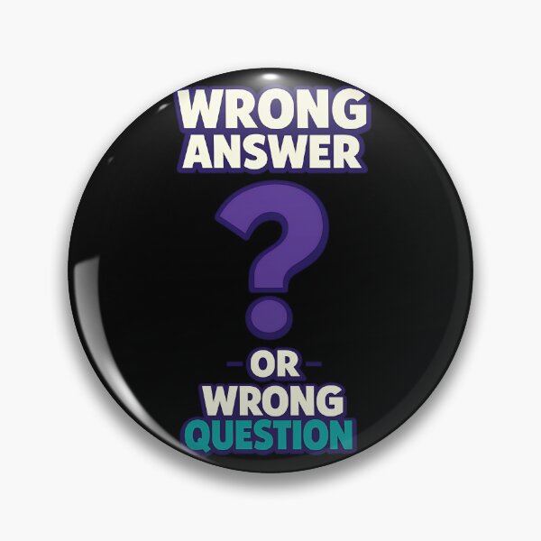 Item preview, Wrong Answer Or Wrong Question Funny Sarcastic Text Design Variant designed and sold by TeeTimeTreasure.