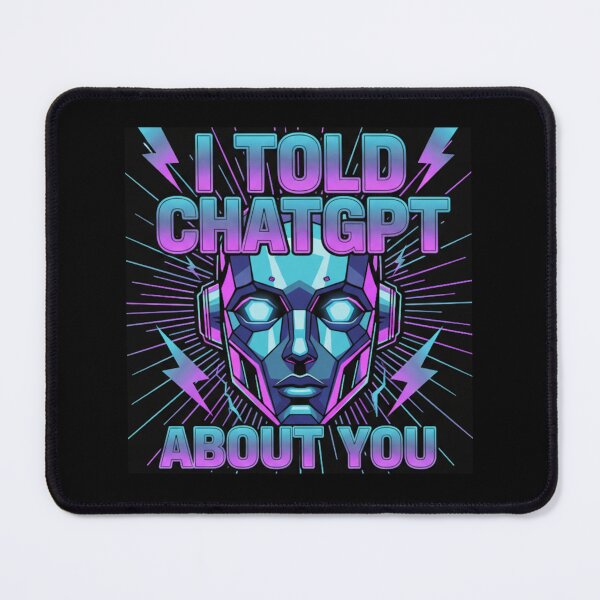 Item preview, I Told ChatGPT About You – Robot Pastel Design designed and sold by CreazyCreator77.