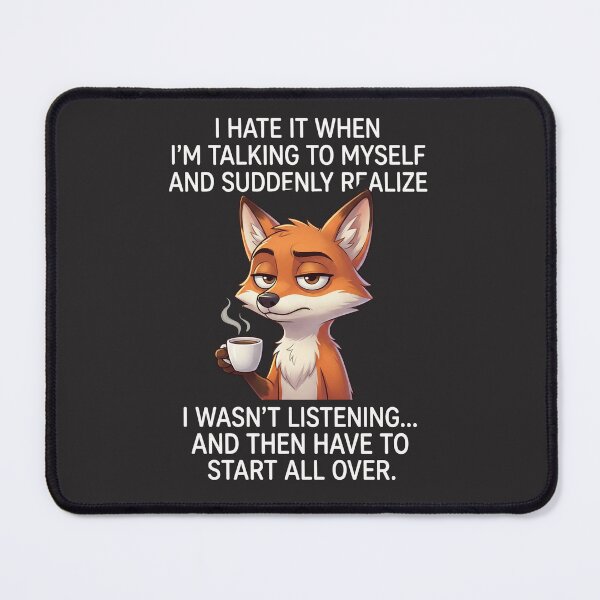 Item preview, I Hate It When I'm Talking To Myself And Suddenly Realize I Wasn't Listening... And Then Have To Start All Over. Funny Fox Introvert Coffee Lover Self-Talk Quote designed and sold by FormalDehyena.