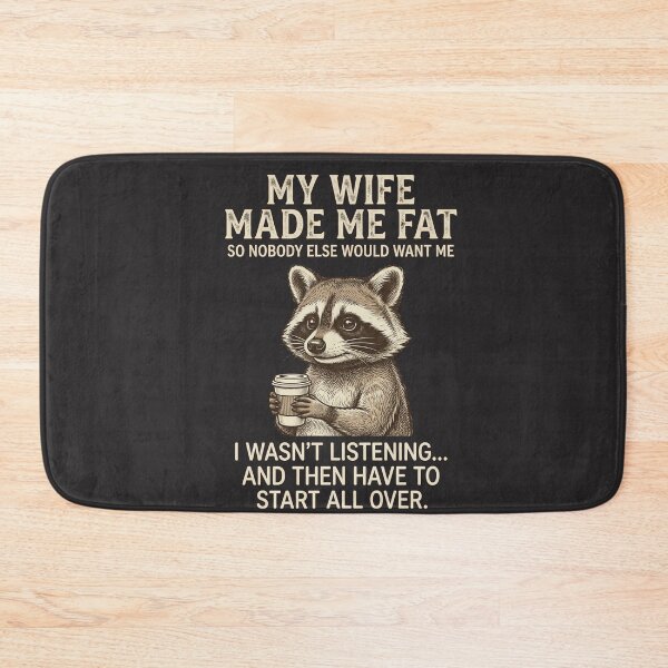 Item preview, My Wife Made Me Fat So Nobody Else Would Want Me I Wasn't Listening... And Then Have To Start All Over | Funny Husband Raccoon Marriage Quote designed and sold by FormalDehyena.