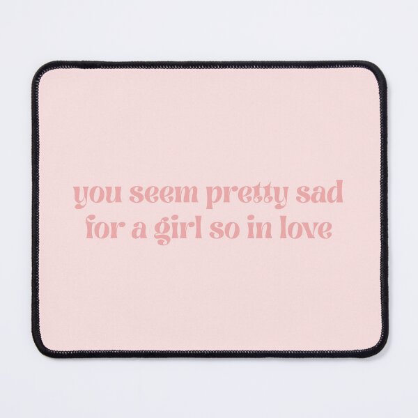 Item preview, you seem pretty sad for a girl so in love designed and sold by Spring Things.