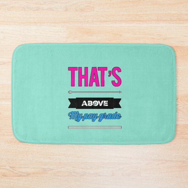 Item preview, That's Above My Pay Grade (Humorous Phrase, Sarcastic Work, Office, Funny Design) designed and sold by AstronautMerch.