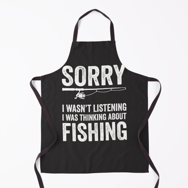 Item preview, Sorry I Wasn't Listening I Was Thinking About Fishing Fisherman Angler Hobby designed and sold by FormalDehyena.