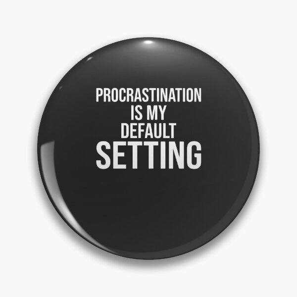 Item preview, Procrastination Is My Default Setting Procrastinator Humor Gift designed and sold by FormalDehyena.