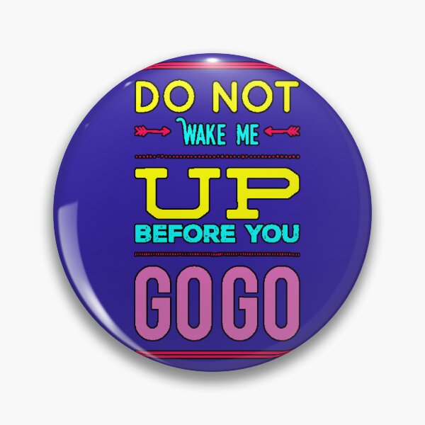 Item preview, Don't Wake Me Up Before You Go Go Funny Phrase Humor Sleep Meme Design designed and sold by AstronautMerch.