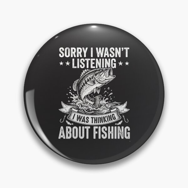 Item preview, Sorry I Wasn't Listening I Was Thinking About Fishing Angler Fisherman Hobby Lover designed and sold by FormalDehyena.