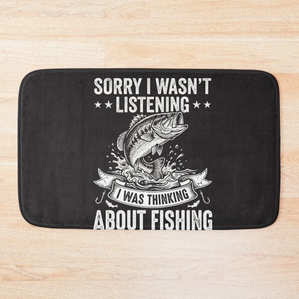 Item preview, Sorry I Wasn't Listening I Was Thinking About Fishing Angler Fisherman Hobby Lover designed and sold by FormalDehyena.