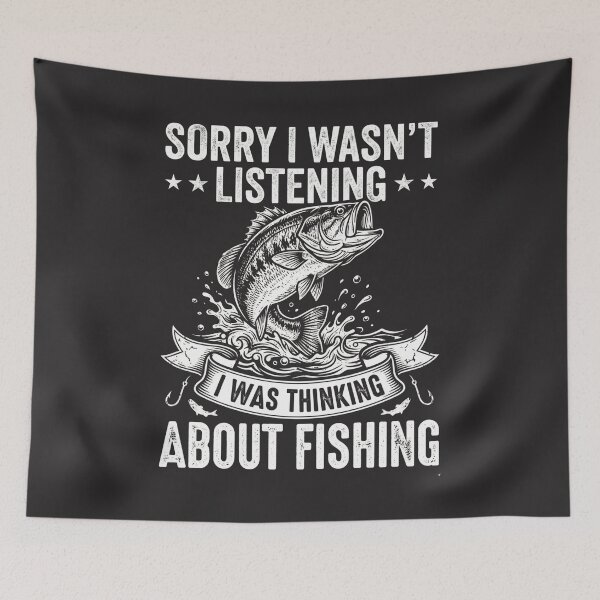 Item preview, Sorry I Wasn't Listening I Was Thinking About Fishing Angler Fisherman Hobby Lover designed and sold by FormalDehyena.