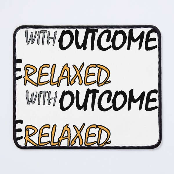 Item preview,  Relaxed with outcome. designed and sold by Positive Mindzet!.