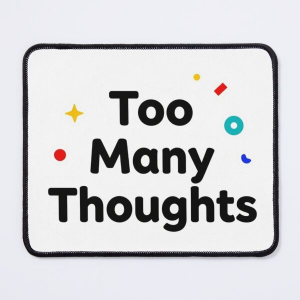 Item preview, Too Many Thoughts Funny Mental Health Quote designed and sold by VibeFactoryOfc.