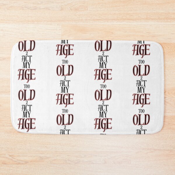 Item preview, Too Old To Act My Age Funny Sarcastic Quote Design designed and sold by Snedsdigital.