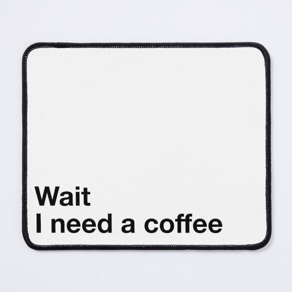 Item preview, Wait I need coffee designed and sold by Art by Ax4.