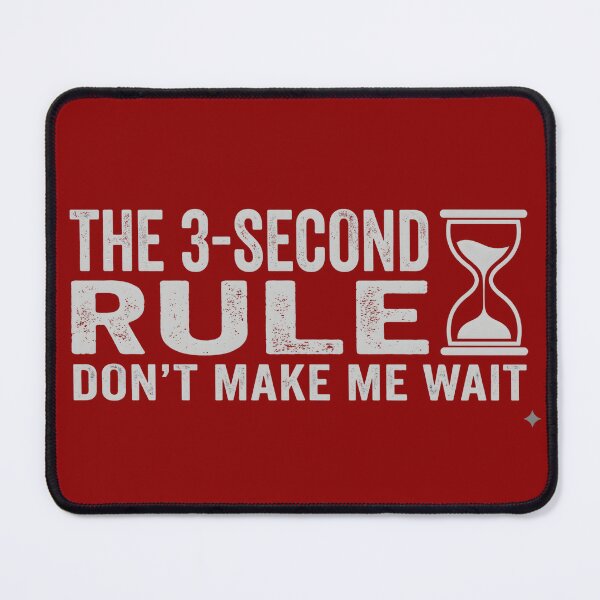 Item preview, The 3-Second Rule - Don't Make Me Wait designed and sold by ToporArt.