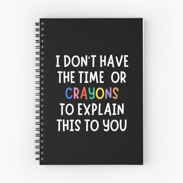 Item preview, I Don’t Have the Time or Crayons to Explain This designed and sold by stellacreates.