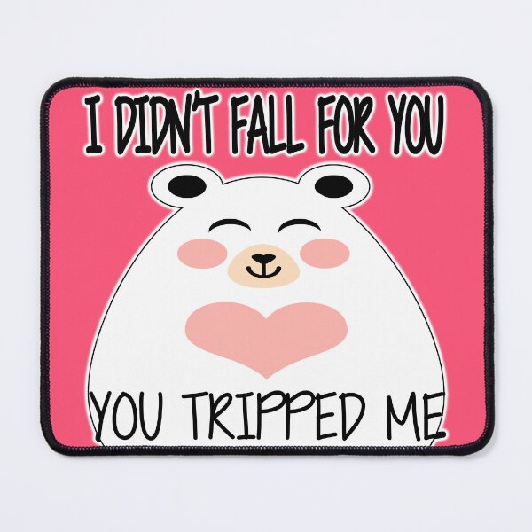 Item preview, I Am Beary Romantic | Bear Pun-I Didn't Fall For You, You Tripped Me designed and sold by Lainey1978.