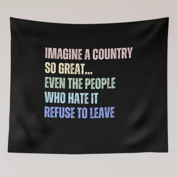 Item preview, Imagine A Country So Great Even The People Who Hate It America Quote designed and sold by SkeletonsDanger.