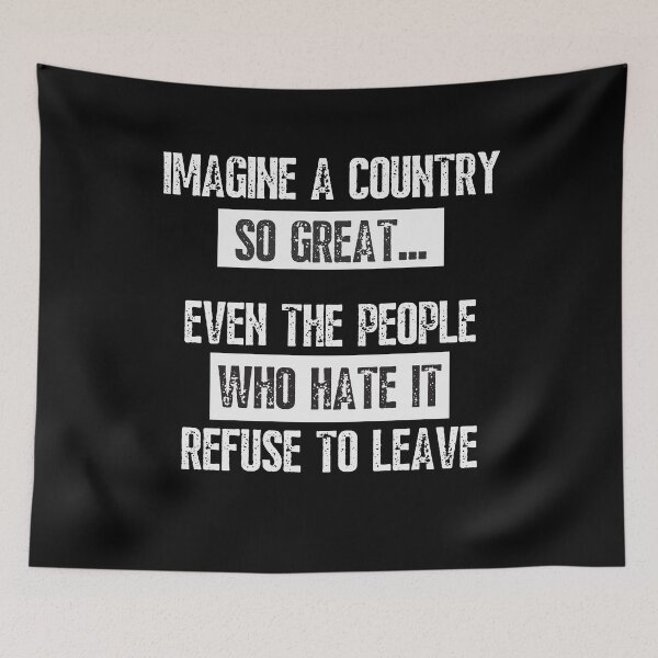 Item preview, Imagine A Country So Great Even The People Who Hate It USA Pride designed and sold by SkeletonsDanger.