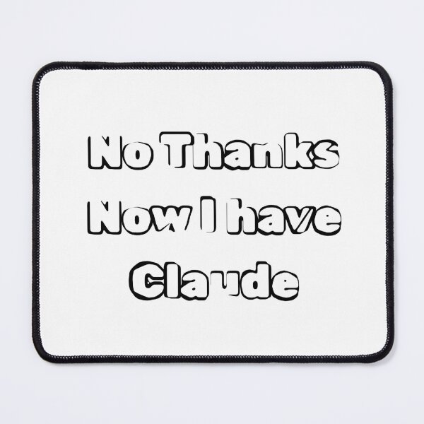 Item preview, No Thanks Now I have Claude designed and sold by Shopayze.