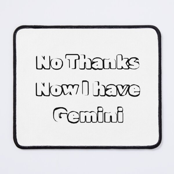 Item preview, No Thanks Now I have Gemini designed and sold by Shopayze.