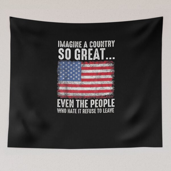 Item preview, Imagine A Country So Great Even The People Who Hate It USA Pride Saying designed and sold by SkeletonsDanger.