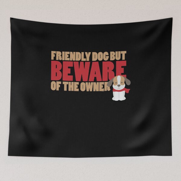 Item preview, Friendly Dog But Beware designed and sold by TomGiantDesigns.