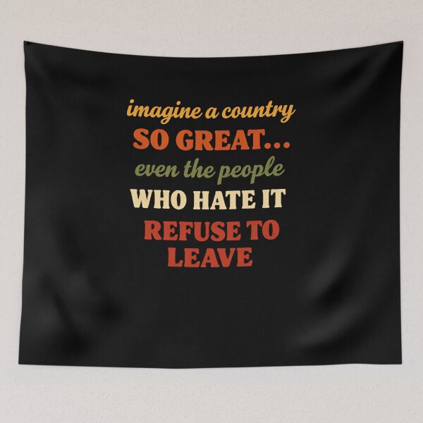 Item preview, Imagine A Country So Great Even The People Who Hate It Bold USA Saying designed and sold by SkeletonsDanger.