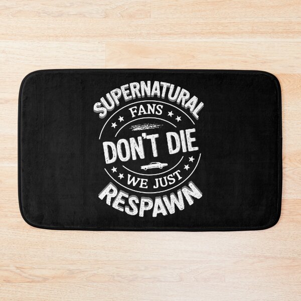 Item preview, Supernatural Fans Dont Die We Just Respawn SPN designed and sold by Say It With Ink.
